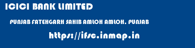 ICICI BANK LIMITED  PUNJAB FATEHGARH SAHIB AMLOH AMLOH, PUNJAB  ifsc code